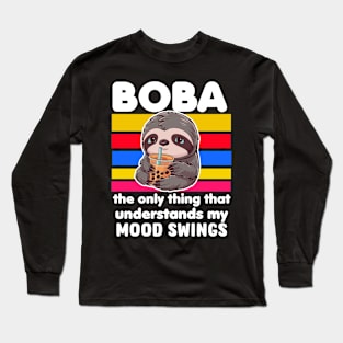 Boba - the only thing that understands my mood swings Long Sleeve T-Shirt